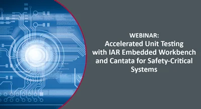 Webinar: Accelerated Unit Testing with IAR Embedded Workbench® & Cantata for Safety Critical Systems