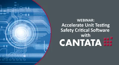 Webinar: Accelerate Unit Testing Safety-Critical Software with Cantata