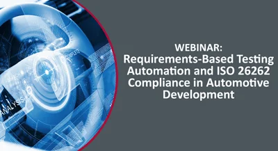 Webinar: Requirements-Driven Test Automation & ISO 26262 Compliance in Automotive Development