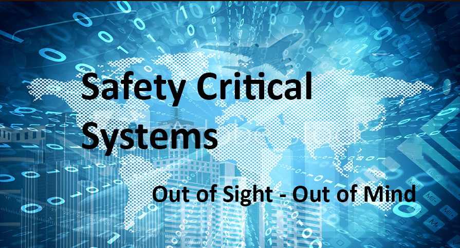 Safety Critical Software – Out of Sight, Out of Mind