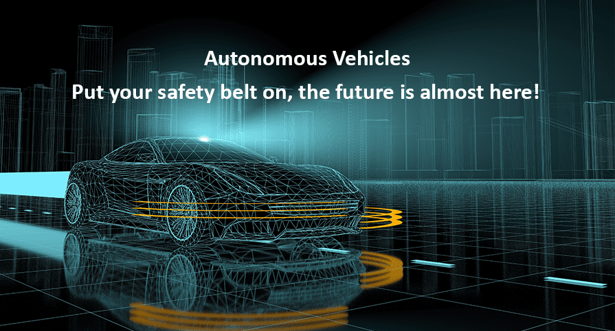 Autonomous Cars – Put Your Safety Belt on, the Future is Almost Here!